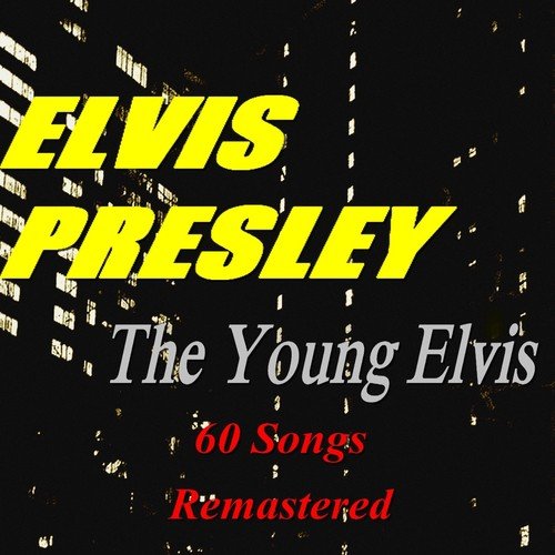 The Young Elvis (60 Songs) [Remastered]