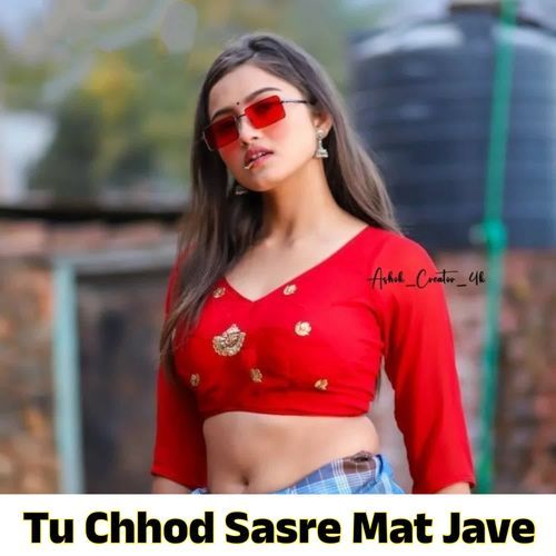 Tu Chod Sasre Mat Jave