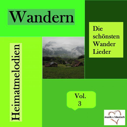 Wandern - Die schönsten Wander Lieder - Heimatmelodien, Vol. 3