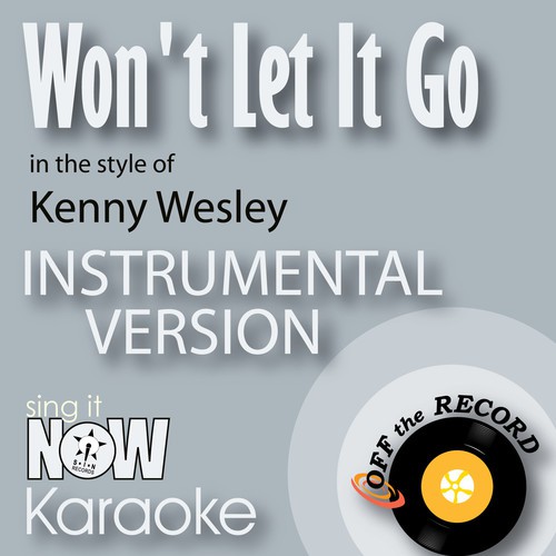 Won't Let It Go (In the Style of Kenny Wesley) [Instrumental Karaoke Version]