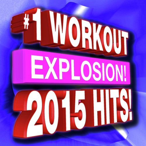 #1 Workout Explosion 2015 Hits!