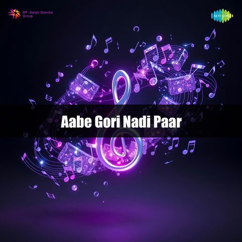 Aabe Gori Nadi Paar