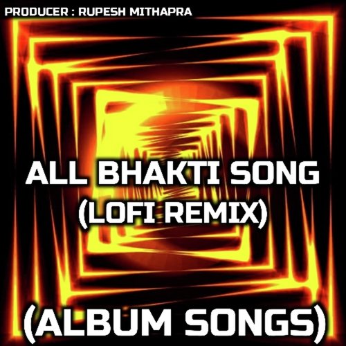 All Bhakti Songs LOFI REMIX (Remix)_poster_image