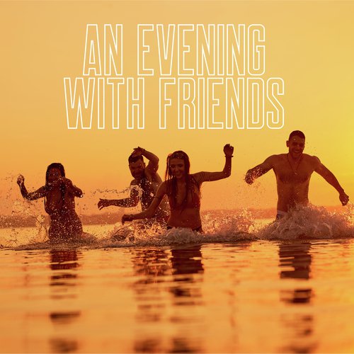 An evening With Friends: Create A Unique Atmosphere And Spend a Pleasant Time With Your Favorite People Playing This Jazz Album