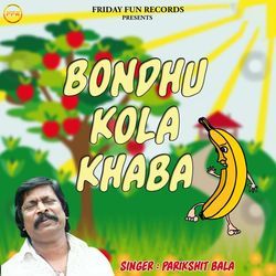Bondhu Kola Khaba