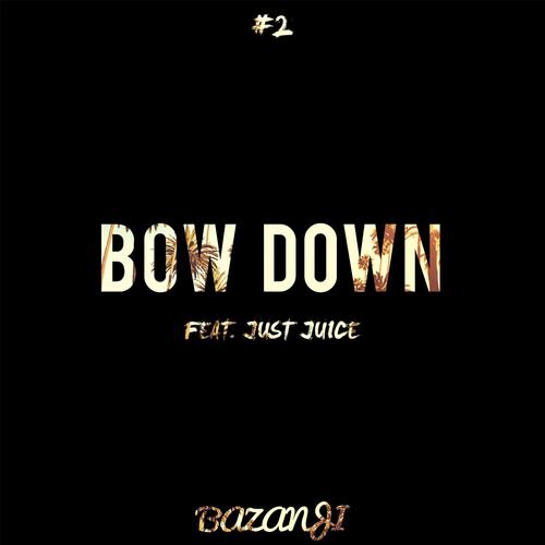 Bow Down (feat. Just Juice)