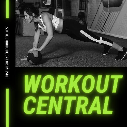 House Music Underground Remixes - Workout Central