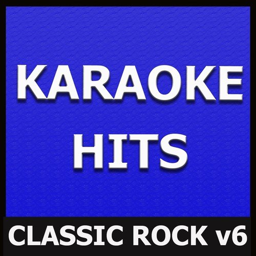 Karaoke Hits: Classic Rock, Vol. 6