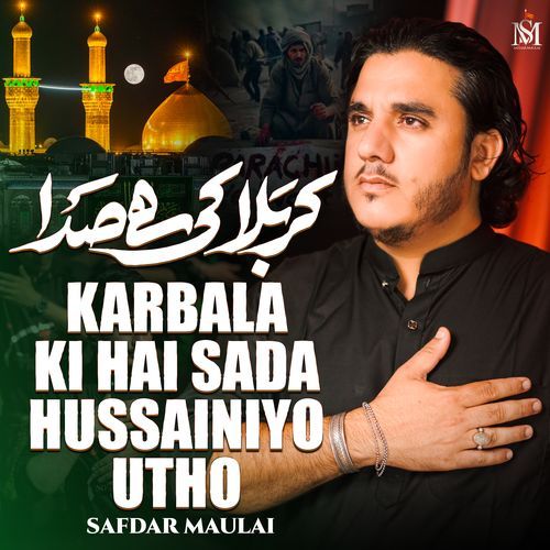 Karbala Ki Hai Sada Hussainiyo Utho