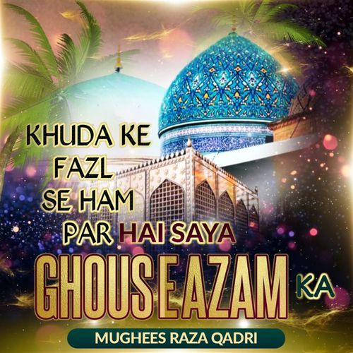 Khuda Ke Fazl Se Ham Par Hai Saya Ghous E Azam Ka