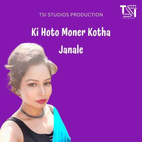 Ki Hoto Moner Kotha Janale