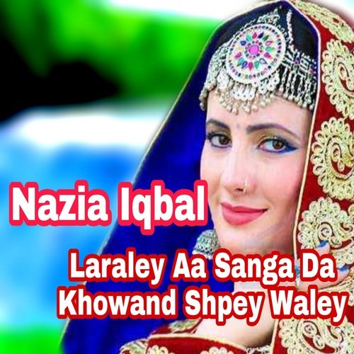 Laraley Aa Sanga Da Khowand Shpey Waley