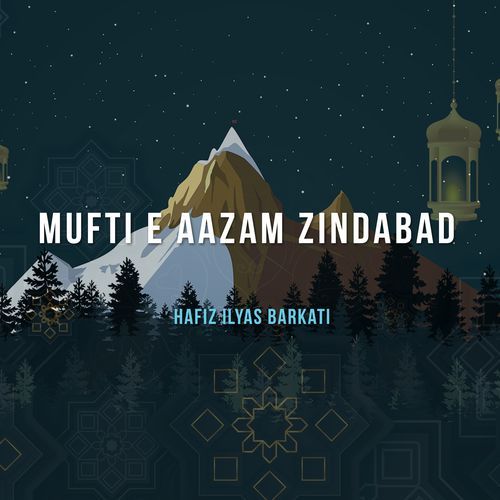 MUFTI E AAZAM ZINDABAD