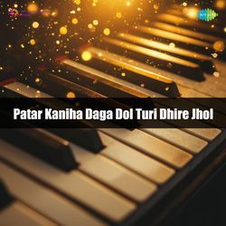 Patar Kaniha Daga Dol Turi Dhire Jhol
