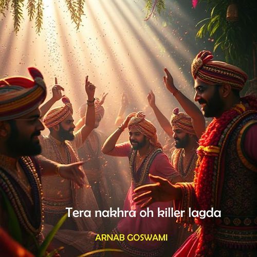 Tera Nakhra Oh Killer Lagda