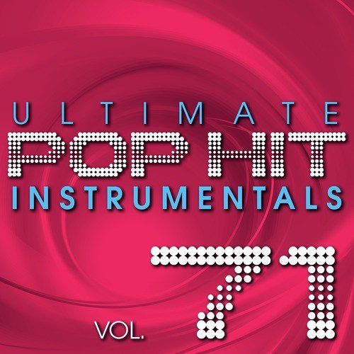Ultimate Pop Hit Instrumentals, Vol. 71