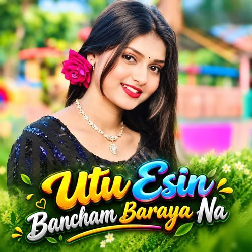 Utu Esin Bancham Baraya Na