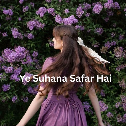 Ye Suhana Safar Hai