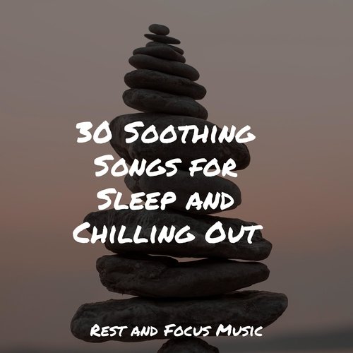 30 Soothing Songs for Sleep and Chilling Out