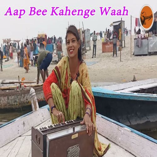 Aap Bee Kahenge Waah