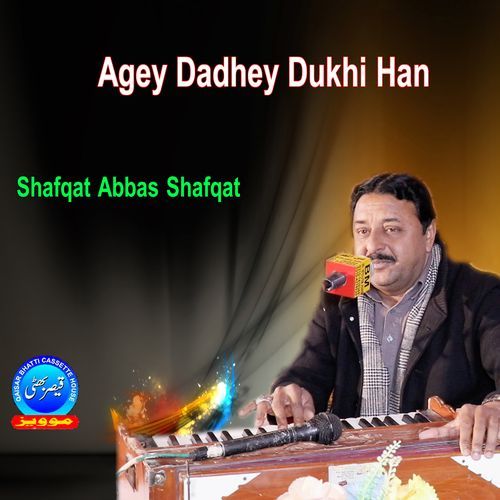 Agey Dadhey Dukhi Han