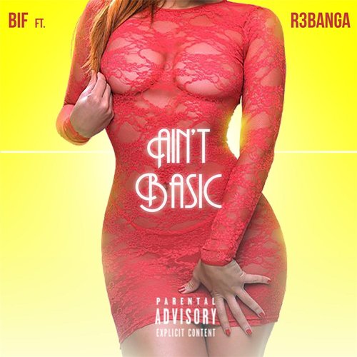 Ain't Basic (feat. R3 Banga)