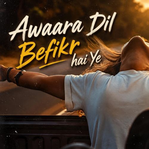 Awaara Dil Befikr Hai Ye