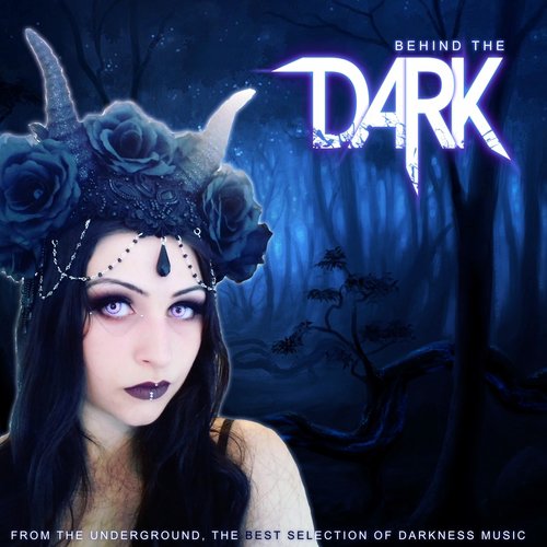 Behind the Dark (From the Underground, the Best Selection of Darkness Music)