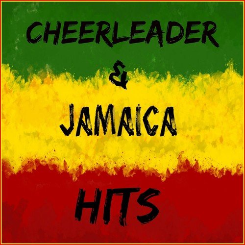 Cheerleader & Jamaica Hits