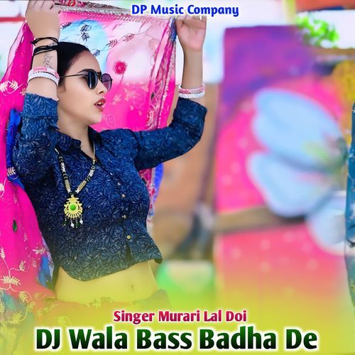 DJ Wala Bass Badha De