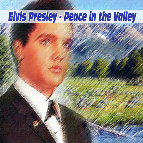 There'll Be) Peace In The Valley (for Me) Lyrics - Elvis Presley - Only on  JioSaavn