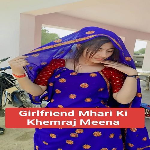 Girlfriend Mhari Ki