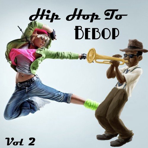 Hip Hop To Bebop, Vol .2