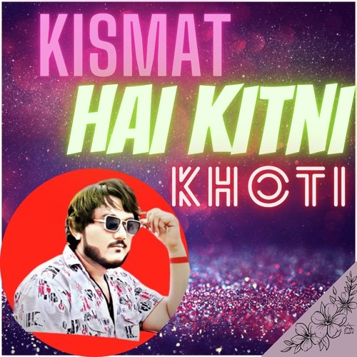 Kismat Hai Kitni Khoti