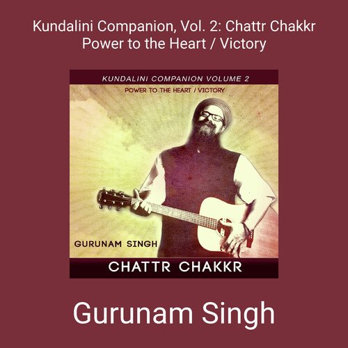 Kundalini Companion, Vol. 2: Chattr Chakkr Power to the Heart / Victory