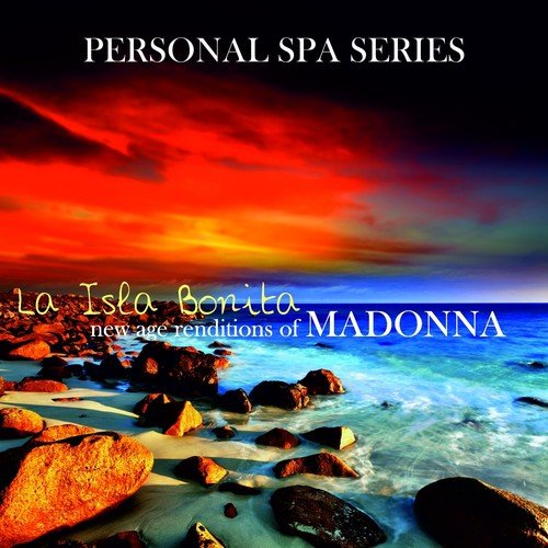 La Isla Bonita: New Age Renditions of Madonna (Personal Spa Series)