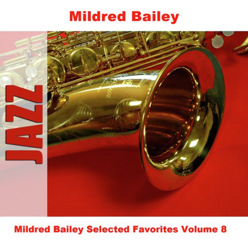 Mildred Bailey Selected Favorites Volume 8