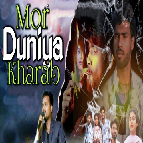 Mor Duniya Kharab