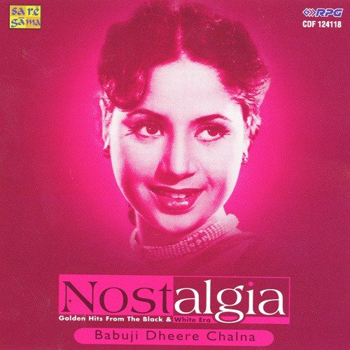 Nostalgia - Babuji Dheere Chalna