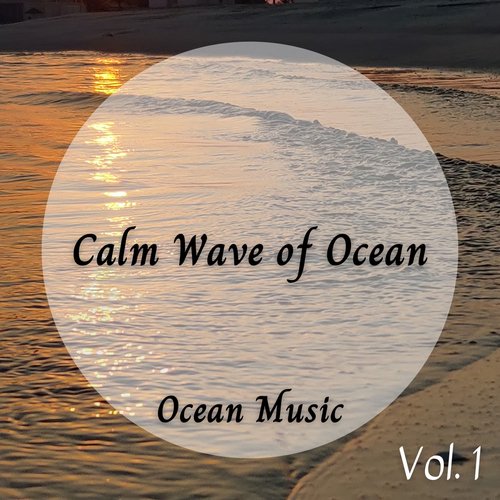 Ocean Music: Calm Wave of Ocean Vol. 1