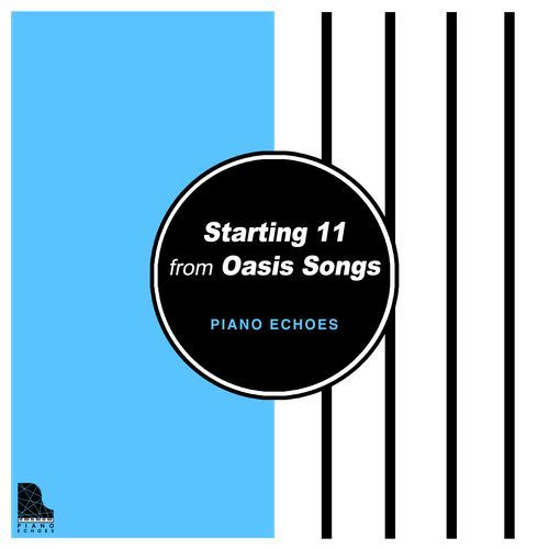 Starting 11 from Oasis Songs by Piano Echoes_poster_image