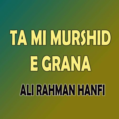 Ta Mi Murshid E Grana