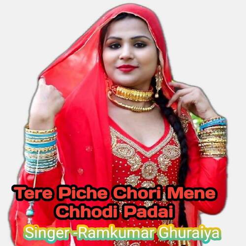 Tere Piche Chori Mene Chhodi Padai