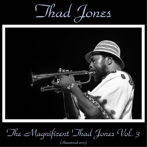 The Magnificent Thad Jones, Vol. 3 (Remastered 2015)