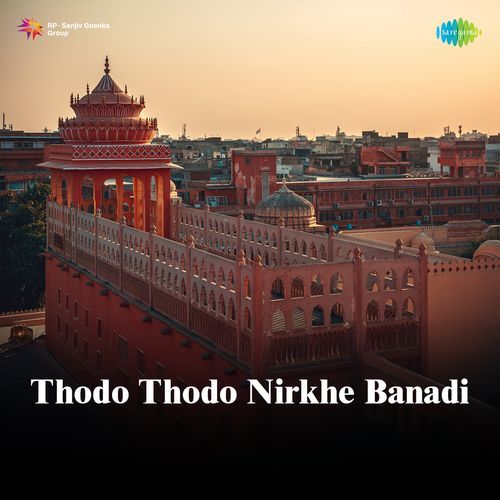 Thodo Thodo Nirkhe Banadi
