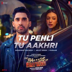 Tu Pehli Tu Aakhri (From "The Ba***ds Of Bollywood")