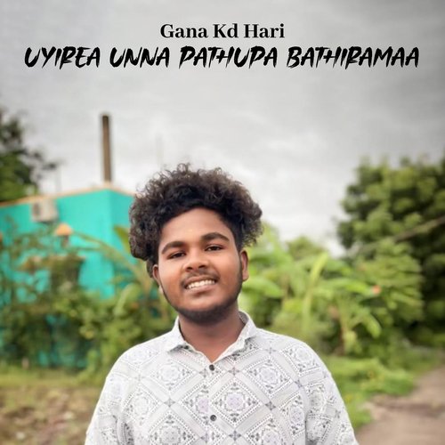 Uyirea Unna Pathupa Bathiramaa