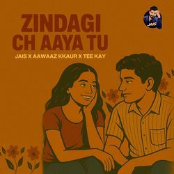 ZINDAGI CH AAYA TU