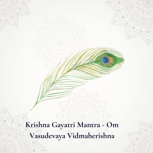 krishna Gayatri Mantra- Om Vasudevaya Vidmaherishna