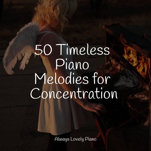 50 Timeless Piano Melodies for Concentration